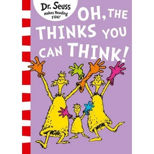 Dr. Seuss — OH- THE THINKS YOU CAN THINK! - Dr. Seuss
