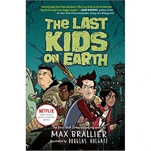 The Last Kids On Earth - Max Brallier