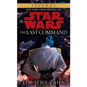 The Last Command: Star Wars Legends (The Thrawn Trilogy) - Timothy Zahn