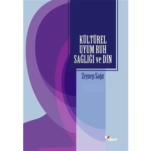 Kültürel Uyum Ruh Sağlığı ve Din - Zeynep Sağır