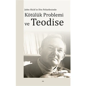 John Hick'in Din Felsefesinde Kötülük Problemi ve Teodise - Rafiz Manafov