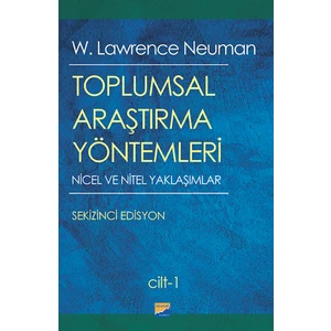 Toplumsal Araştırma Yöntemleri Cilt 1 - 2 - W. Lawrence Neuman