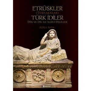 Etrüskler (Tursakalar)Türk İdiler - Adile Ayda
