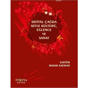 Dijital Çağda Kitle Kültürü, Eğlence Ve Sanat