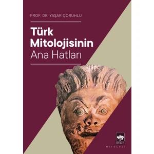 Türk Mitolojisinin Ana Hatları - Yaşar Çoruhlu