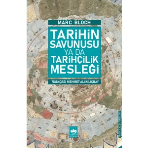 Tarihin Savunusu Ya Da Tarihçilik Mesleği - Marc Bloch