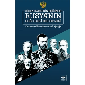 Cihan Harbi’Nin Eşiğinde Rusya’Nın Doğu’Daki Hedefleri - Azad Ağaoğlu