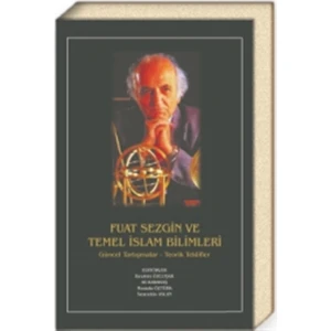 Fuat Sezgin ve Temel İslam Bilimleri (Ciltli)