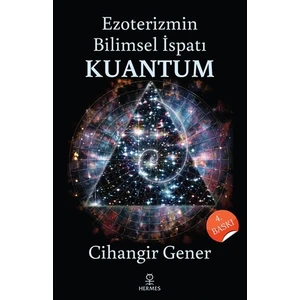 Ezoterizmin Bilimsel İspatı Kuantum - Cihangir Gener