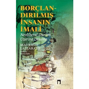 Borçlandırılmış İnsanın İmali - Maurizio Lazzarato