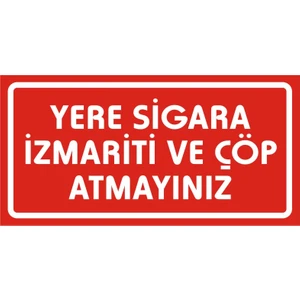 İzmir Serigrafi Yere Sigara Izmariti ve Çöp Atmayınız 2.6 mm PVC Uyarı Levhası 17 x 35 cm