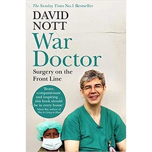 War Doctor: Surgery On The Frontline - David Nott