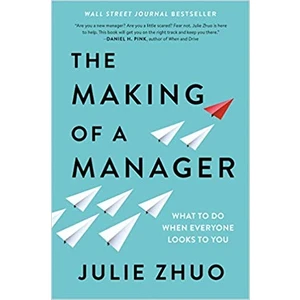 The Making Of A Manager - Julie Zhuo