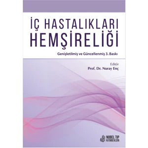 İç Hastalıkları Hemşireliği - Genişletilmiş ve Güncellenmiş 3. Baskı - Nuray Enç