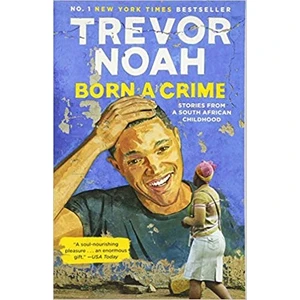 Born A Crime - Trevor Noah