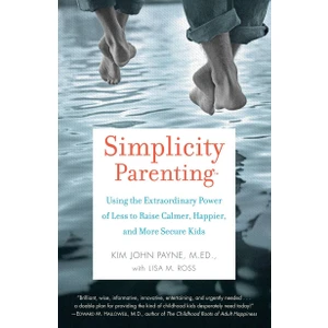 Simplicity Parenting - Kim John Payne