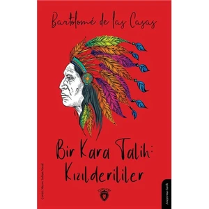 Bir Kara Talih: Kızılderililer - Bartolome De Las Casas