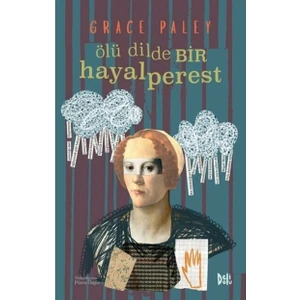Ölü Dilde Bir Hayalperest - Grace Paley