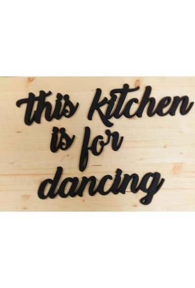 Kaan Laser Dekoratif Ahşap Duvar Yazısı Motto This Kitchen Is For Dancing