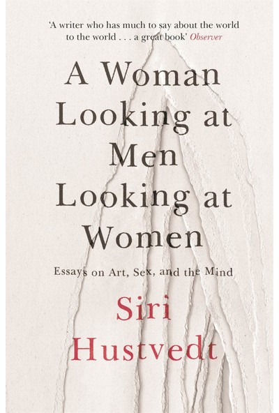 A Woman Looking At Men Looking At Women - Siri Hustvedt