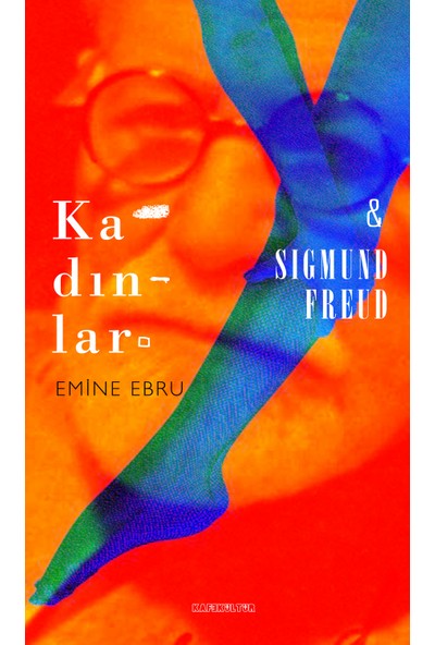 Kadınlar & Sigmund Freud - Emine Ebru