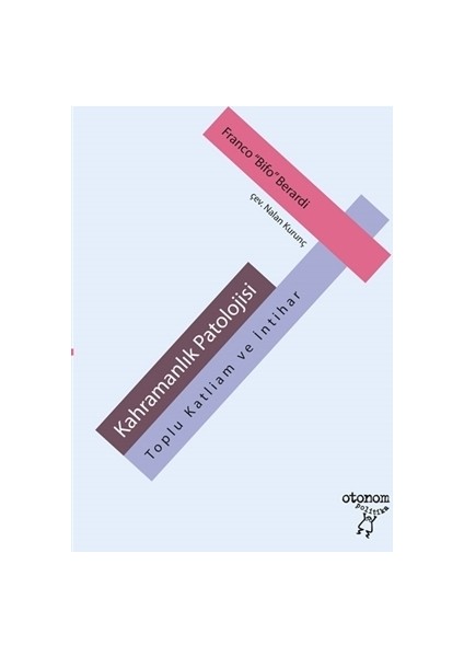 Kahramanlık Patolojisi - Franco Bifo Berardi