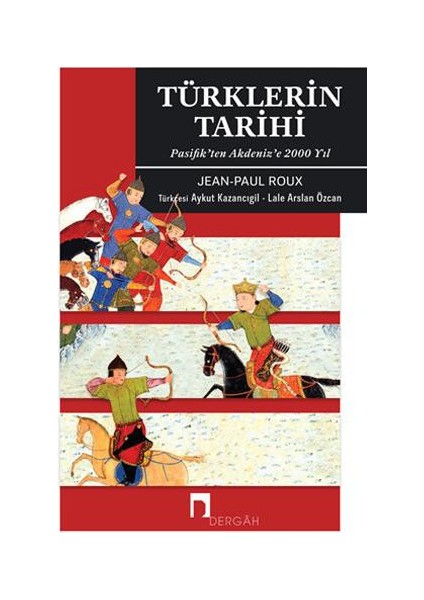 Türklerin Tarihi - Pasifikten Akdenize 2000 Yıl - Jean-Paul Roux