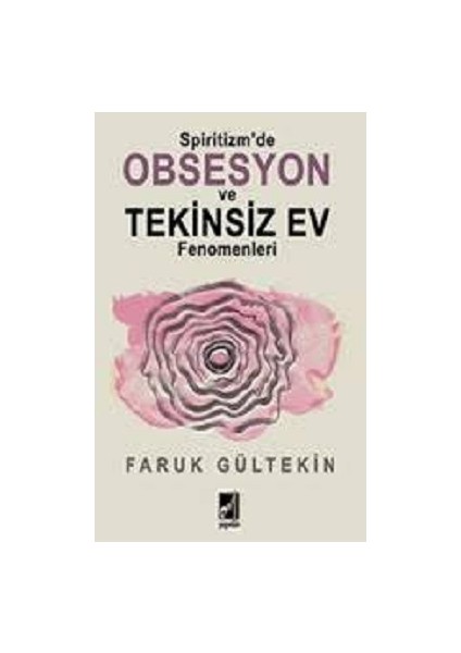 Spiritizm’de Obsesyon ve Tekinsiz Ev Fenomenleri - Faruk Gültekin