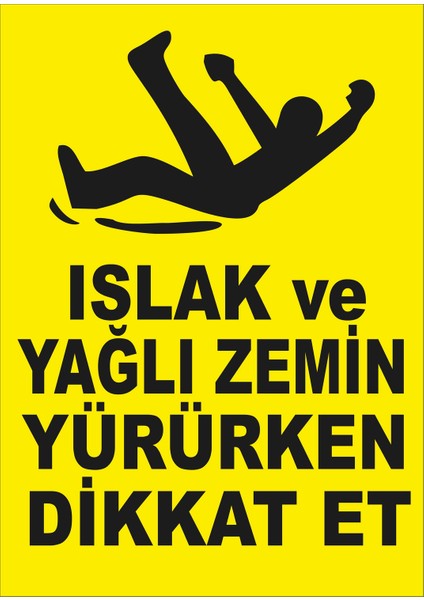 Islak ve Yağlı Zemin Yürürken Dikkatli Ol Levhası