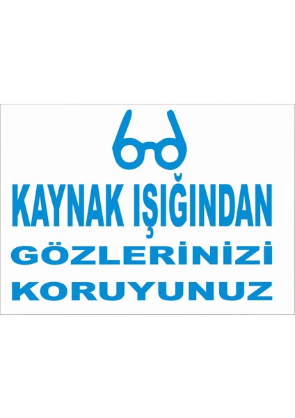 Kaynak Işığından Gözlerinizi Koruyunuz Levhası