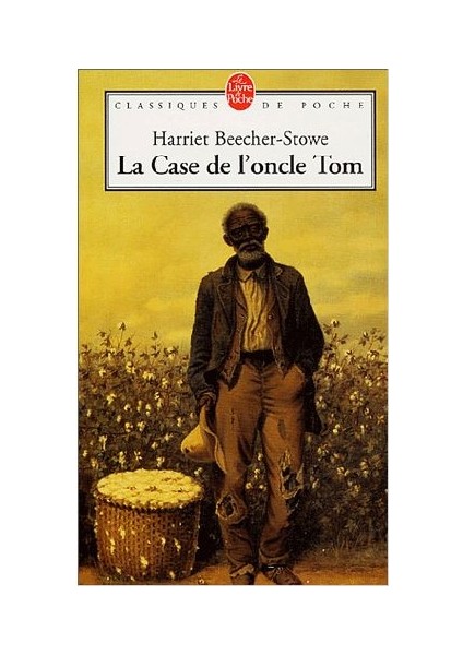 La Case de l'oncle Tom - Harriet Beecher-Stove