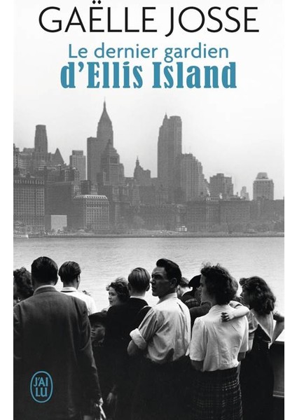 Le dernier gardien d'Ellis Island - Gaelle Jose