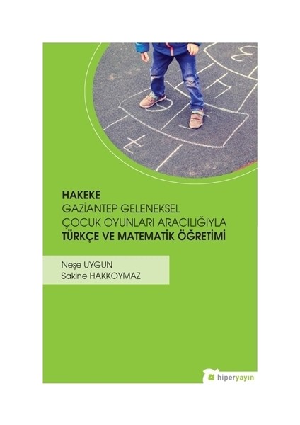 Hakeke Gaziantep Geleneksel Çocuk Oyunları Aracılığıyla Türkçe ve Matematik Öğretimi