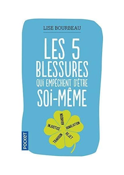 Les cinq blessures qui empechent d'etre soi-meme - Lise Bourbeau