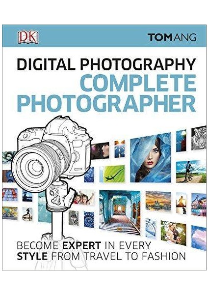 The Complete Photographer - Tom Ang