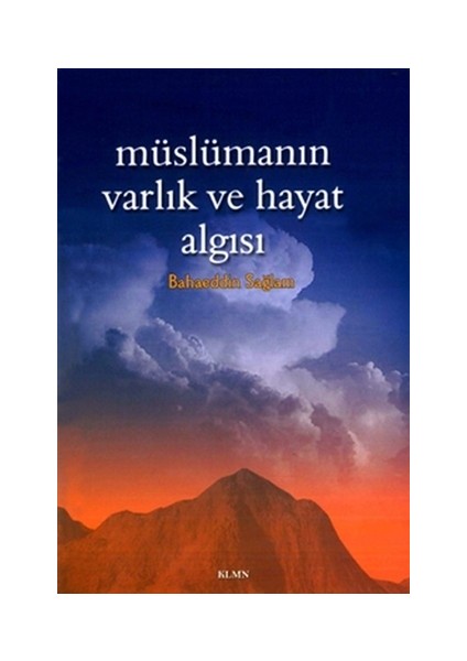 Müslümanın Varlık ve Hayat Algısı - Bahaeddin Sağlam