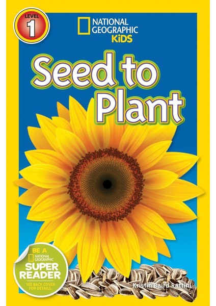 National Geographic Readers: Seed to Plant - Kristin Baird Rattini