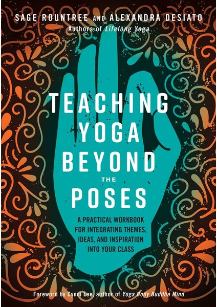 Teaching Yoga Beyond the Poses - Sage Rountree