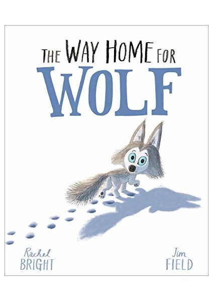 The Way Home For Wolf - Rachel Bright