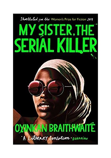 My Sister- The Serial Killer - Oyinkan Braithwaite