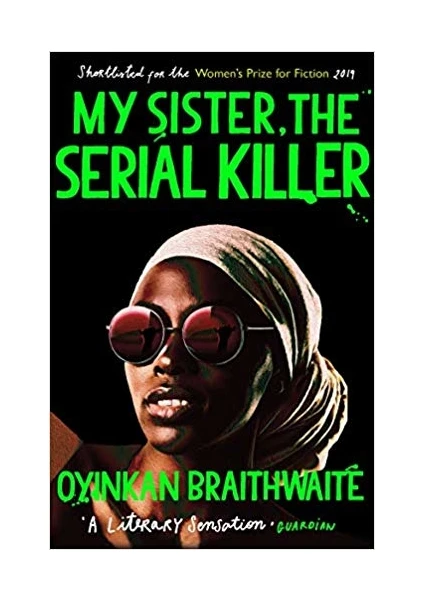 My Sister- The Serial Killer - Oyinkan Braithwaite