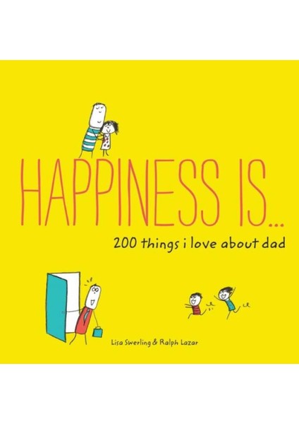 Happiness Is . . . 200 Things I Love About Dad: (Father's Day Gifts- Gifts for Dads from Sons and Daughters- New Dad Gifts) - Lisa Swerling