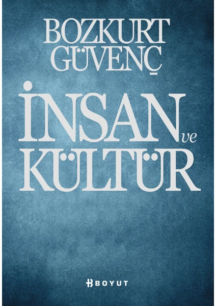 İnsan ve Kültür - Bozkurt Güvenç