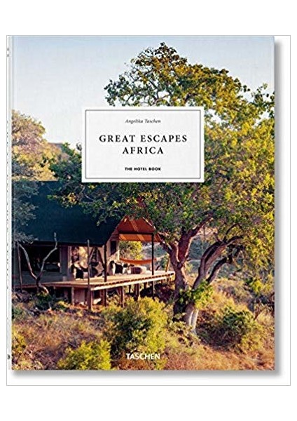 Great Escapes Africa- The Hotel Book - Angelika Taschen