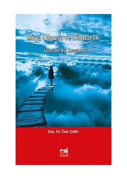 Rüya Olgusu ve Dindarlık Üzerine Bir Araştırma - Özer Çetin