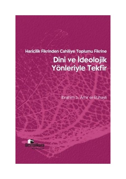 Dini ve İdeolojik Yönleriyle Tekfir - Abrahim b. Amir Er-Ruhayli