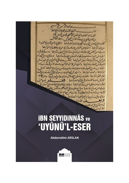 İbn Seyyidinnas ve Uyunü'l-Eser - Abdurrahim Arslan