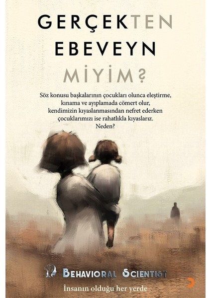 Gerçekten Ebeveyn Miyim? - Behavioral Scientist