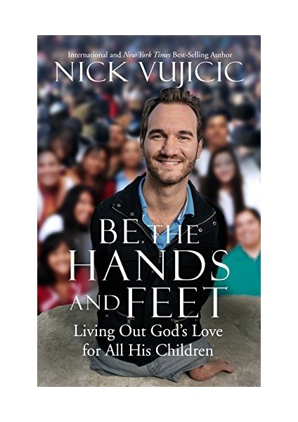 Be The Hands And Feet - Nick Vujicic