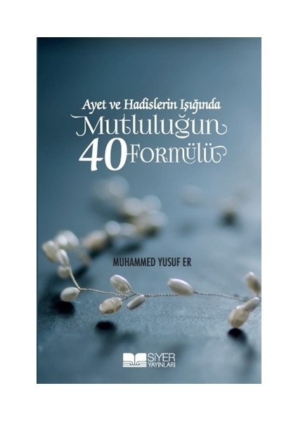 Ayet ve Hadislerin Işığında Mutluluğun 40 Formülü - Muhammed Yusuf Er